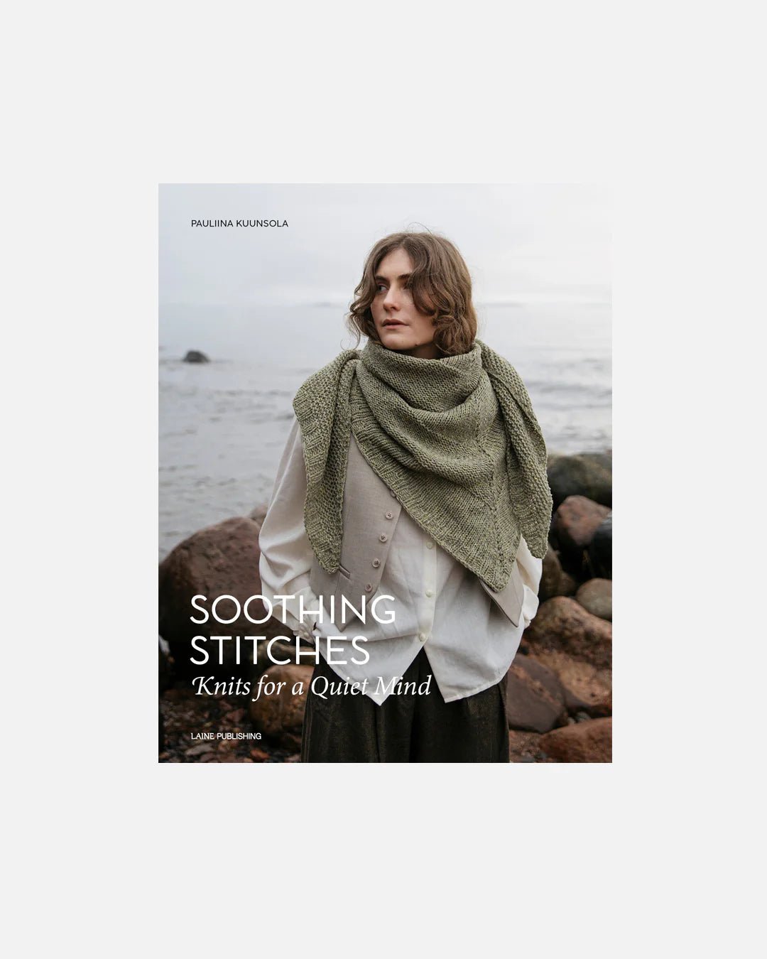 Soothing Stitches: Knits for a Quiet Mind by Pauliina Kuunsola - BOOKS - Wild Atlantic Yarns