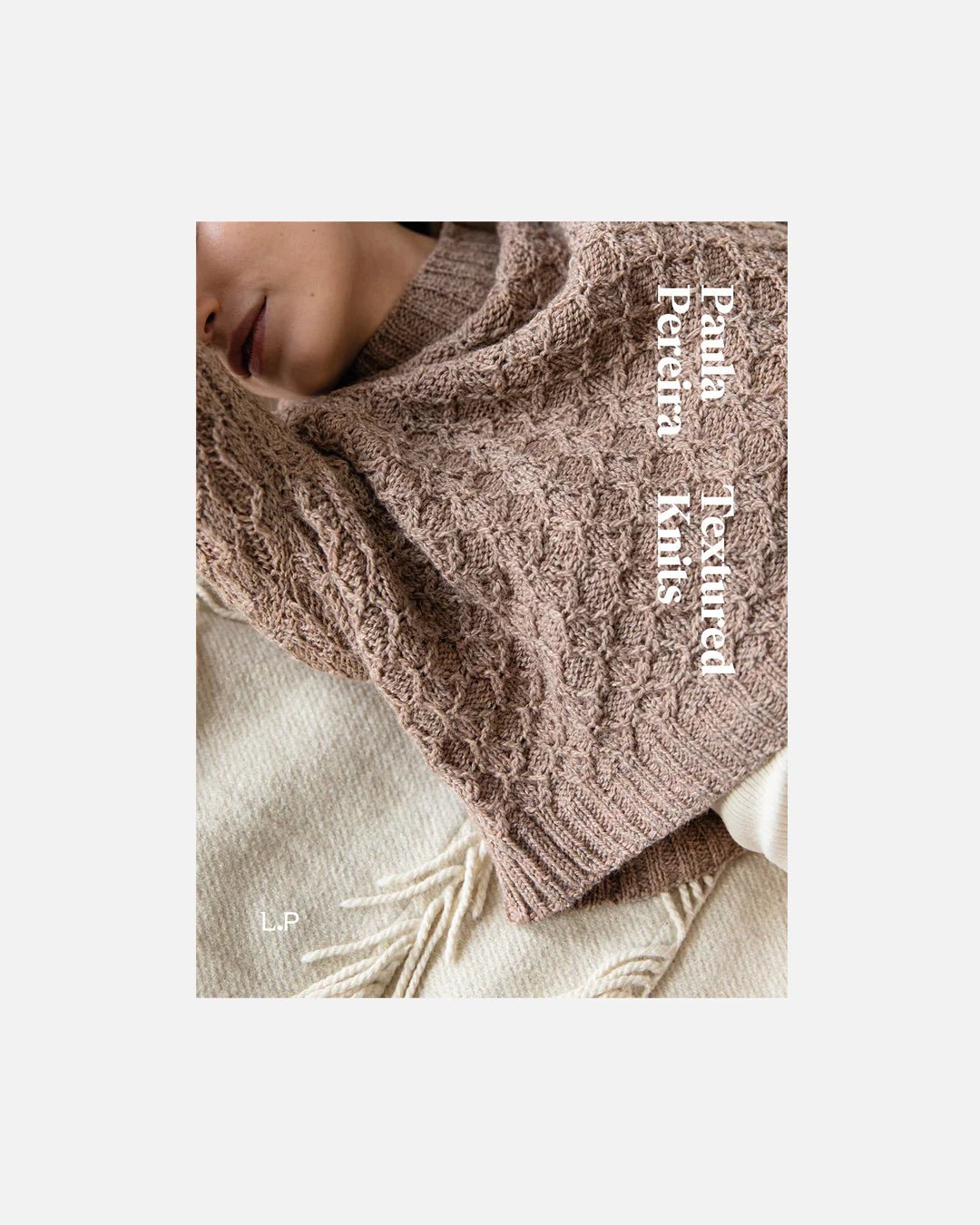 TEXTURED KNITS by Paula Pereira - BOOKS - Wild Atlantic Yarns